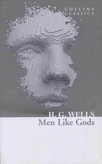 Wells H. Men Like Gods wells herbert george men like gods