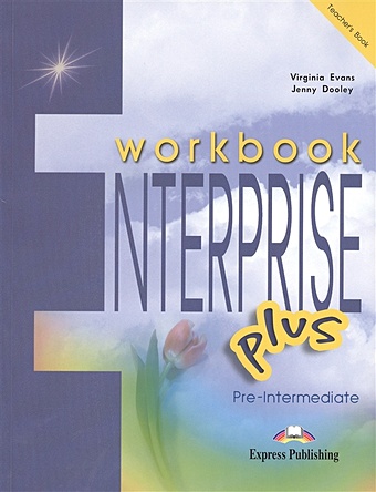 Evans V., Dooley J. Enterprise Plus. Workbook. Pre-Intermediate. Teacher s Book evans v dooley j enterprise plus grammar teacher s book pre intermediate