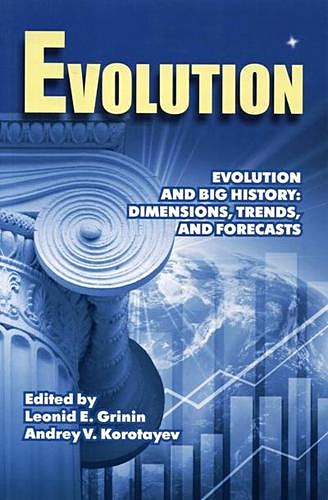 Grinin L.E. Evolution and Big History: Dimensions, Trends, and Forecasts bondarenko dmitry m gratz tilo scalnic petr social evolution and history volume 13 number 2