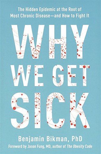 Bikman B. Why We Get Sick bikman b why we get sick