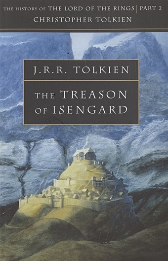 Tolkien J.R.R. The Treason of Isengard rohan e the weight of him м rohan