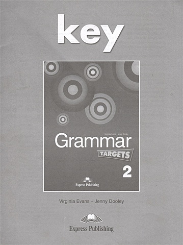 Evans V., Dooley J. Grammar Targets 2. Key evans v dooley j grammar targets 2 student s book учебник