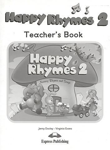 Evans V., Dooley J. Happy Rhymes 2. Teacher s Book. Книга для учителя evans v dooley j mission 1 teacher s book книга для учителя