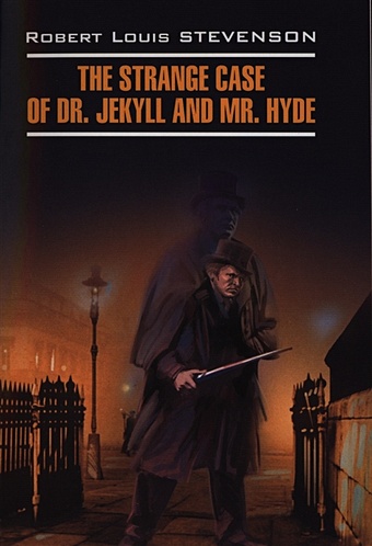 стивенсон р убийца странная история доктора джекила и мистера хайда Стивенсон Р. The Strange Case of Dr. Jekyll and Mr. Hyde. Книга для чтения на английском языке