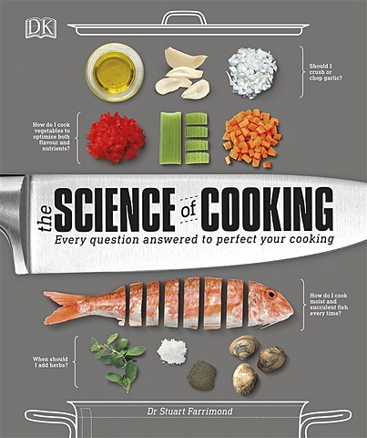 Farrimond S. The Science of Cooking. Every question answered to perfect your cooking