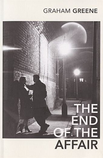 Greene G. The End of the Affair greene graham the end of the affair