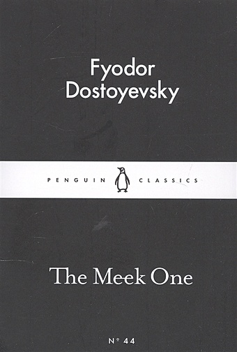 Dostoyevsky F. The Meek One dostoyevsky fyodor notes from underground