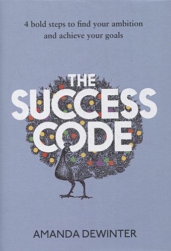 Dewinter A. The Success Code a practical guide to psychology reach your goals