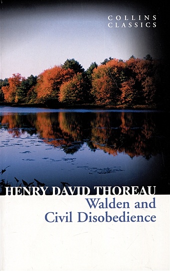 Thoreau H.D. Walden and Civil Disobedience / Уолден и гражданское неповиновение thoreau henry david walden and civil disobedience