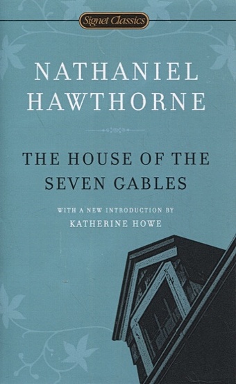Hawthorne N. The House of the Seven Gables the house of the seven gables дом о семи фронтонах на англ яз hawthorne n