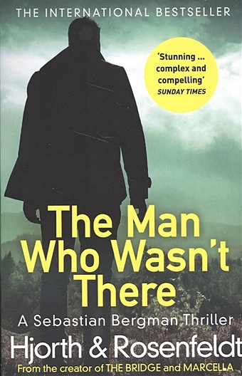 Hjorth M., Rosenfeldt H. The Man Who Wasn t There von schirach ferdinand the girl who wasn t there