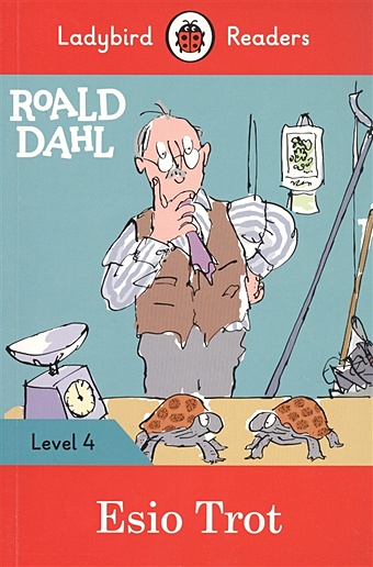 Corrall R., Morris C. Roald Dahl: Esio Trot. Ladybird Readers. Level 4 dahl roald roald dahl esio trot activity book level 4