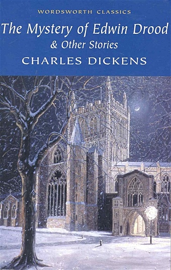 Dickens C. The Mystery of Edwin Drood and Other Stories dickens charles the mystery of edwin drood