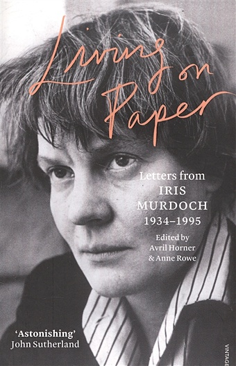 Murdoch I. Living on Paper: Letters from Iris Murdoch. 1934-1995 rand a we the living