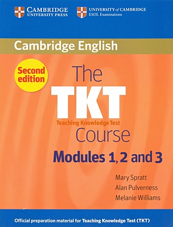 Spratt M., Williams M., Pulverness A. The TKT Course Modules 1, 2 and 3 thornbury scott scott thornbury s 30 language teaching methods cambridge handbooks for language teachers