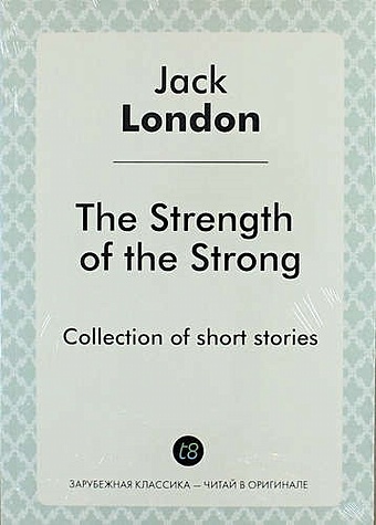 London J. The Strength of the Strong london jack the strength of the strong