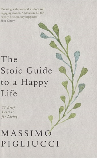 цена Pigliucci М. The Stoic Guide to a Happy Life