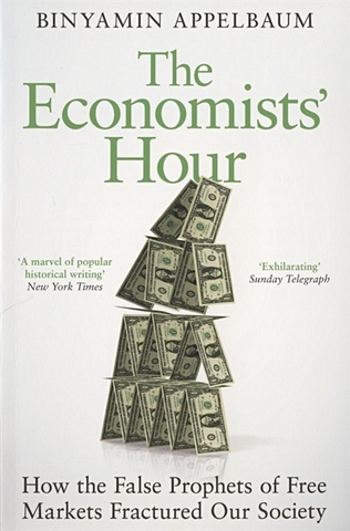 Appelbaum B. The Economists’ Hour stiglitz joseph e freefall free markets and the sinking of the global economy