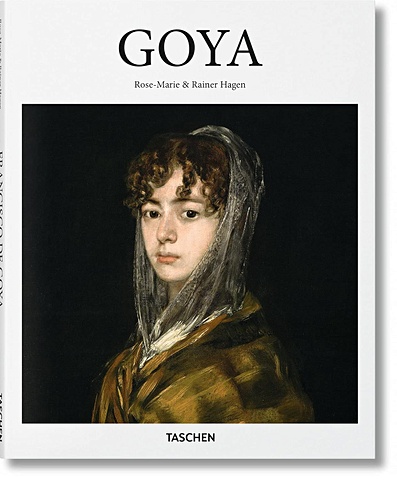 hagen rose marie hagen rainer francisco goya 1746 1828 on the threshold of modernity Хаген Р.-М., Хаген Р. Goya