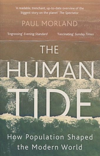 Morland P. The Human Tide morland paul the human tide how population shaped the modern world