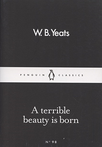 Yeats W. A Terrible Beauty Is Born yeats william butler a terrible beauty is born