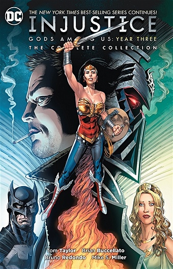 Taylor T., Buccellato B. и др. Injustice. Gods Among Us. Year Three. The Complete Collection taylor t buccellato b и др injustice gods among us year three the complete collection