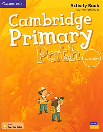 Fernandez M. Cambridge Primary Path. Foundation Level. Activity Book with Practice Extra kidd helen cambridge primary path level 4 activity book with practice extra