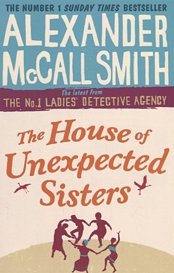 McCall Smith A. The House of Unexpected Sisters  mccall smith alexander the house of unexpected sisters