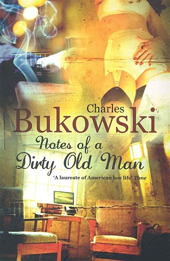 Bukowski C. Notes of a Dirty Old Man / (мягк). Bukowski C. (ВБС Логистик) bukowski charles notes of a dirty old man