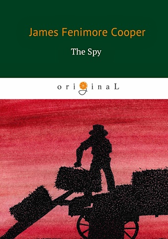 Купер Джеймс Фенимор The Spy = Шпион: на англ.яз