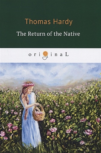 Hardy T. The Return of the Native = Возвращение на Родину: на англ.яз