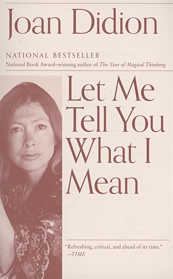 Didion J. Let Me Tell You What I Mean