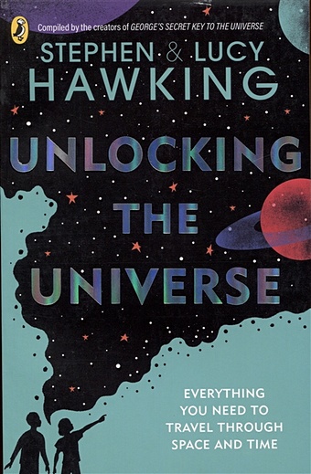 Hawking S., Hawking L. Unlocking the Universe scott kate stephen hawking level 3