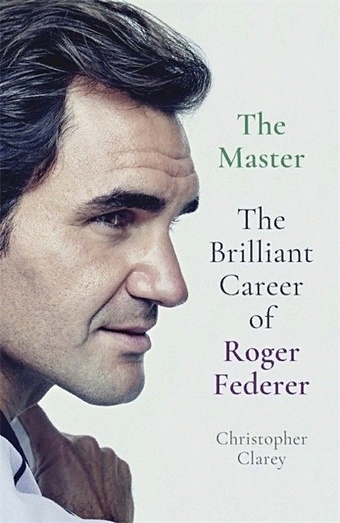 Christopher C. The Master clarey christopher the master the brilliant career of roger federer