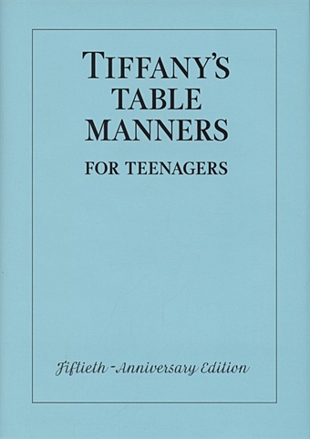 Hoving W. Tiffany s Table Manners for Teenagers davidson zanna table manners for tigers