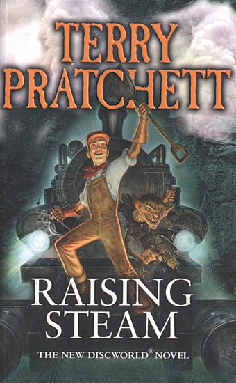 Pratchett T. Raising Steam pratchett terry the ankh morpork archives volume one