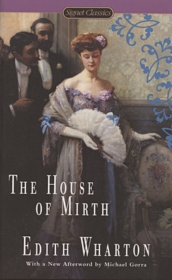 Wharton E. The House of Mirth уортон эдит the house of mirth обитель радости на англ яз