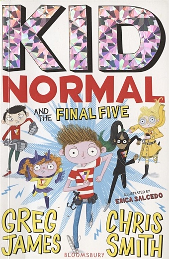 James G., Smith C. Kid Normal and the Final Five fearless and fantastic female super heroes save the world