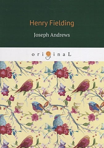 Fielding H. Joseph Andrews = История приключений Джозефа Эндрюса и его друга Эйбрахама Адамса: на англ.яз fielding henry joseph andrews