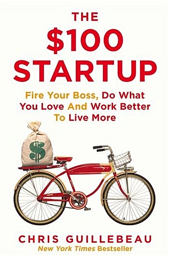 Guillebeau C. The $100 Startup nafousi roxie manifest 7 steps to living your best life