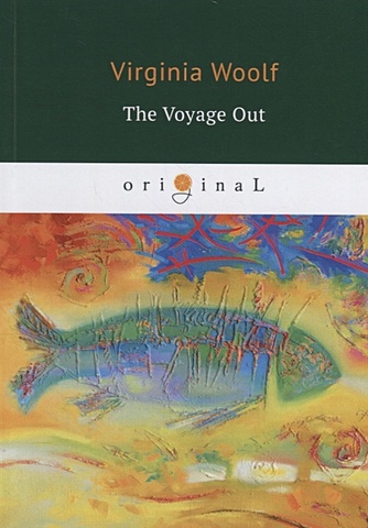 shestakov alexei a voyage on the sea Woolf V. The Voyage Out = По морю прочь: на англ.яз