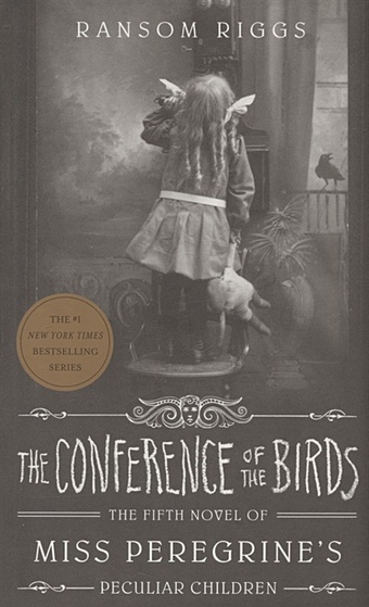 Riggs R. The Conference of the Birds: Miss Peregrine s Peculiar Children riggs r the desolations of devil s acre