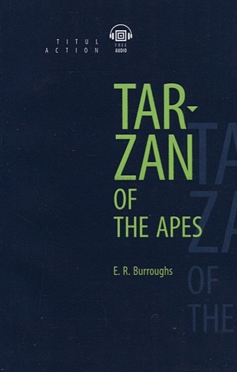 Burroughs E. Tarzan of the Apes. Тарзан – приемыш обезьян: книга для чтения на английском языке burroughs edgar rice tarzan of the apes
