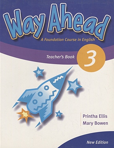 Ellis P., Bowen M. Way Ahead 3 Teacher s Book. A Foudation Course in English bowen m ellis p way ahead 4 teacher s book a foudation course in english