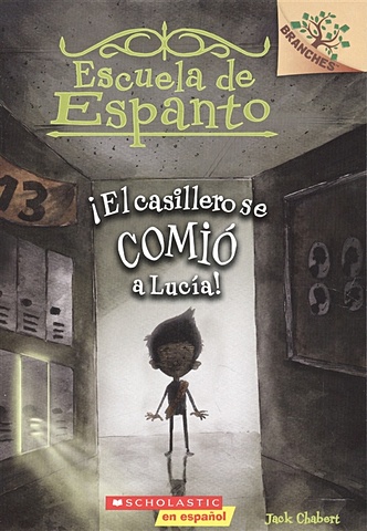 Chabert J. El casillero se comio a Lucia! chabert jack the locker ate lucy a branches book eerie elementary 2 volume 2