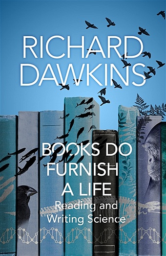 Dawkins R. Books Do Furnish a Life. Reading and Writing Science dawkins r outgrowing god