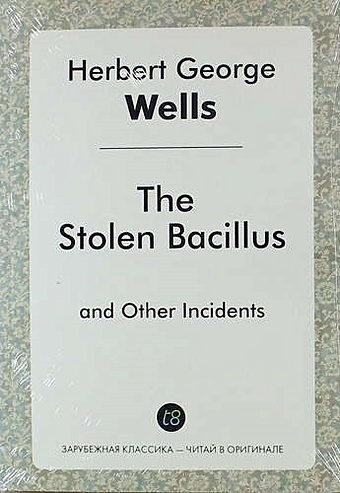 Wells H.G. The Stolen Bacillus and Other Incidents