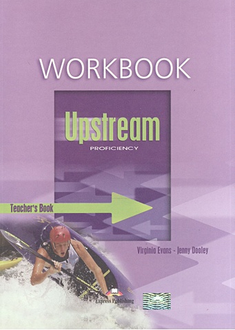 Upstream C2. Proficiency. WorkBook. Teacher s Book эванс вирджиния upstream advanced teacher s book