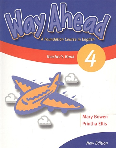 Bowen M., Ellis P. Way Ahead 4. Teacher s Book. A Foudation Course in English