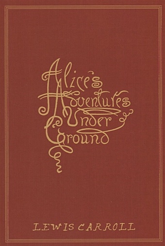 Carroll L. Alice s Adventures Under Ground  carroll lewis кэрролл льюис alices adventures in wonderland